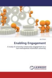 Enabling Engagement : A study of university-community engagement at a non-metropolitan Australian university （Aufl. 2012. 364 S.）