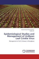 Epidemiological Studies and Management of Urdbean Leaf Crinkle Virus : Management of ULCV disease in Mungbean （Aufl. 2012. 96 S.）