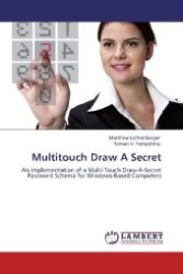 Multitouch Draw A Secret : An Implementation of a Multi-Touch Draw-A-Secret Password Schema for Windows-Based Computers （Aufl. 2011. 88 S. 220 mm）