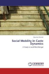 Social Mobility in Caste Dynamics : A Study in rural West Bengal （Aufl. 2011. 324 S. 220 mm）