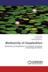 Biodiversity of Zooplankton : Biodiversity of Zooplankton in Freshwater Ecosystem of Kanchipuram District （Aufl. 2012. 92 S.）