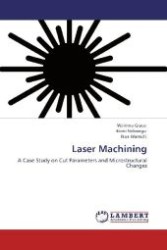 Laser Machining : A Case Study on Cut Parameters and Microstructural Changes （Aufl. 2011. 148 S. 220 mm）
