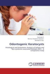 Odontogenic Keratocysts : Histological and Histometric Analysis of Solitary and Non-syndrome associated Multiple OKCs - A comparative study （Aufl. 2011. 104 S.）