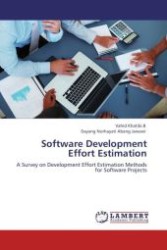 Software Development Effort Estimation : A Survey on Development Effort Estimation Methods for Software Projects （Aufl. 2012. 124 S. 220 mm）