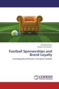 Football Sponsorships and Brand Loyalty : Leveraging Brand Equity in European Football （Aufl. 2012. 80 S. 220 mm）