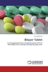 Bilayer Tablet : An Emerging Trend For The Development Of Oral Immediate And Controlled Release Dosage Form （2012. 96 S. 220 mm）