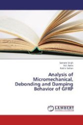 Analysis of Micromechanical, Debonding and Damping Behavior of GFRP （2013. 88 S. 220 mm）