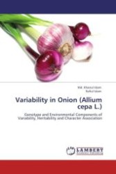 Variability in Onion (Allium cepa L.) : Genotype and Environmental Components of Variability, Heritability and Character Association （Aufl. 2011. 144 S.）