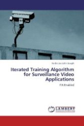 Iterated Training Algorithm for Surveillance Video Applications : ITA Enabled （Aufl. 2011. 84 S. 220 mm）