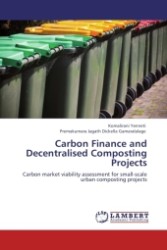 Carbon Finance and Decentralised Composting Projects : Carbon market viability assessment for small-scale urban composting projects （Aufl. 2011. 112 S. 220 mm）