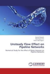 Unsteady Flow Effect on Pipeline Networks : Numerical Study for the effect of Water Hammer on Pipeline Networks （Aufl. 2011. 184 S.）