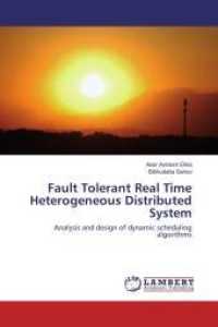 Fault Tolerant Real Time Heterogeneous Distributed System : Analysis and design of dynamic scheduling algorithms （Aufl. 2011. 124 S. 220 mm）