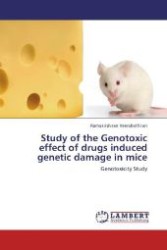 Study of the Genotoxic effect of drugs induced genetic damage in mice : Genotoxicity Study （Aufl. 2011. 76 S. 220 mm）