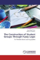 The Construction of Student Groups Through Fuzzy Logic : For Problem Based Learning System （Aufl. 2011. 92 S. 220 mm）