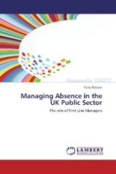 Managing Absence in the UK Public Sector : The role of First Line Managers （Aufl. 2011. 408 S. 220 mm）