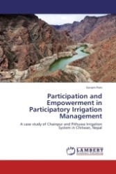 Participation and Empowerment in Participatory Irrigation Management : A case study of Chainpur and Pithuwa Irrigation System in Chitwan, Nepal （Aufl. 2011. 96 S.）