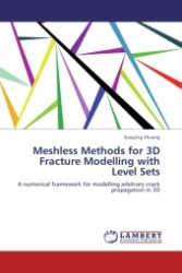 Meshless Methods for 3D Fracture Modelling with Level Sets : A numerical framework for modelling arbitrary crack propagation in 3D （Aufl. 2012. 308 S. 220 mm）