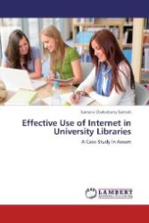 Effective Use of Internet in University Libraries : A Case Study in Assam （2012. 268 S. 220 mm）