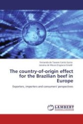 The country-of-origin effect for the Brazilian beef in Europe : Exporters, importers and consumers' perspectives （Aufl. 2011. 248 S.）