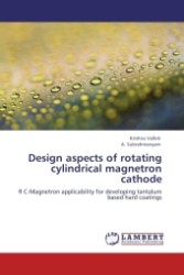 Design aspects of rotating cylindrical magnetron cathode : R C-Magnetron applicability for developing tantalum based hard coatings （Aufl. 2011. 148 S. 220 mm）