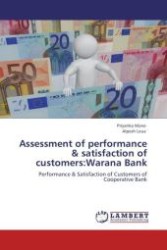 Assessment of performance & satisfaction of customers:Warana Bank : Performance & Satisfaction of Customers of Cooperative Bank （Aufl. 2011. 108 S.）