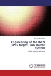 Engineering of the INFN SPES target - ion source system : Study, design and test （Aufl. 2012. 264 S.）