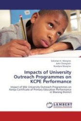 Impacts of University Outreach Programmes on KCPE Performance : Impact of Moi University Outreach Programmes on Kenya Certificate of Primary Education Performance in Wareng District （Aufl. 2011. 80 S.）