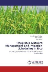 Integrated Nutrient Management and Irrigation Scheduling in Rice : An Integration of Water and Nutrients for Rice Production （Aufl. 2012. 124 S. 220 mm）