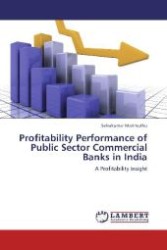 Profitability Performance of Public Sector Commercial Banks in India : A Profitability Insight （Aufl. 2012. 120 S. 220 mm）