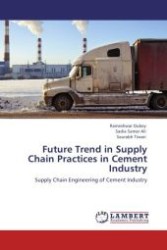 Future Trend in Supply Chain Practices in Cement Industry : Supply Chain Engineering of Cement Industry （Aufl. 2011. 76 S.）
