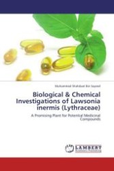 Biological & Chemical Investigations of Lawsonia inermis (Lythraceae) : A Promising Plant for Potential Medicinal Compounds （Aufl. 2011. 72 S. 220 x 150 mm）