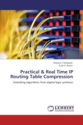Practical & Real Time IP Routing Table Compression : Extending algorithms from digital logic synthesis （Aufl. 2012. 68 S.）