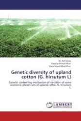 Genetic diversity of upland cotton (G. hirsutum L) : Genetic controlling mechanism of variation of some economic plant traits of upland cotton G. hirsutum L. （Aufl. 2011. 88 S.）