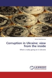 Corruption in Ukraine: view from the inside : What is really going on in Ukraine （Aufl. 2012. 60 S.）