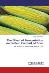 The Effect of Fermentation on Protein Content of Corn : An Analysis of Raw and Fermented Corn （Aufl. 2011. 108 S.）