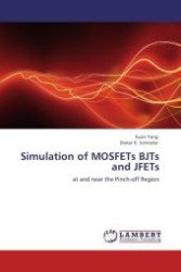 Simulation of MOSFETs BJTs and JFETs : at and near the Pinch-off Region （Aufl. 2012. 100 S.）