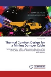 Thermal Comfort Design for a Mining Dumper Cabin : Mining dumper cabin: cabin design, Location of air vents, heat transfer, Air flow and temperature distribution （Aufl. 2011. 56 S.）