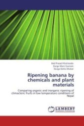 Ripening banana by chemicals and plant materials : Comparing organic and inorganic ripening of climacteric fruits in low temperature conditions of Nepal （Aufl. 2011. 108 S.）