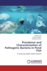 Prevalence and Characterization of Pathogenic Bacteria in Pond Fish : A veterinary public health research （Aufl. 2012. 76 S.）