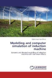 Modelling and computer simulation of induction machine : Dynamic and thermal modelling of induction machine with non-linear effects （2012. 216 S. 220 mm）