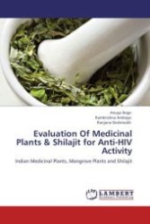 Evaluation Of Medicinal Plants & Shilajit for Anti-HIV Activity : Indian Medicinal Plants, Mangrove Plants and Shilajit （Aufl. 2012. 224 S.）