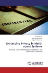 Enhancing Privacy in Multi-agent Systems : Avoiding undesired Information Collection and Information Processing （Aufl. 2012. 208 S.）