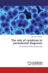 The role of cytokines in periodontal diagnosis : Conundrum of the immuno tool （Aufl. 2012. 116 S.）