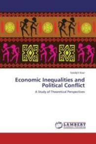 Economic Inequalities and Political Conflict : A Study of Theoretical Perspectives （2013. 112 S. 220 mm）