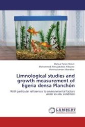 Limnological studies and growth measurement of Egeria densa Planchón : With particular references to environmental factors under ex-situ condition （Aufl. 2012. 72 S.）