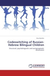 Codeswitching of Russian-Hebrew Bilingual Children : Structural, psycholinguistic and sociopragmatic dimensions （Aufl. 2011. 328 S. 220 x 150 mm）