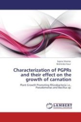 Characterization of PGPRs and their effect on the growth of carnation : Plant Growth Promoting Rhizobacteria i.e., Pseudomonas and Bacillus sp. （Aufl. 2011. 148 S.）