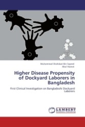 Higher Disease Propensity of Dockyard Laborers in Bangladesh : First Clinical Investigation on Bangladeshi Dockyard Laborers （Aufl. 2011. 112 S.）