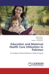 Education and Maternal Health Care Utilization in Pakistan : An Analysis of Rural Women in District Gujrat （Aufl. 2011. 68 S.）