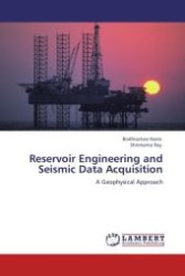 Reservoir Engineering and Seismic Data Acquisition : A Geophysical Approach （Aufl. 2012. 88 S. 220 x 150 mm）